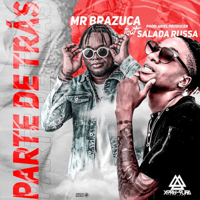 Mr. Brazuca ft. Salada Russa - Parte De Trás (Afro House)